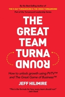 The Great Team Turnaround (Part of the Turnaround Leadership Series): How to unlock growth using PVTV™ and The Great Game of Business™ 1733868968 Book Cover