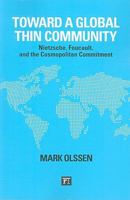 Toward a Global Thin Community: Nietzsche, Foucault, and the Cosmopolitan Commitment 159451447X Book Cover