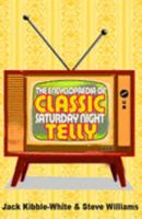 The Encyclopaedia of Classic Saturday Night Telly 0749080310 Book Cover