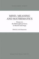 Mind, Meaning and Mathematics: Essays on the Philosophical Views of Husserl and Frege 9048143667 Book Cover