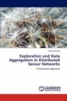 Exploration and Data Aggregation in Distributed Sensor Networks: - A Geometric Approach 3846554456 Book Cover