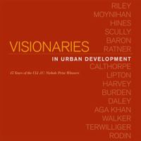 Visionaries in Urban Development: 15 Years of the ULI J. C. Nichols Prize Winners 0874203481 Book Cover