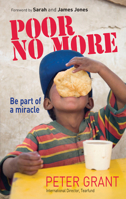 Poor No More: Be part of a miracle - nine ways to have an impact on global poverty 1854248405 Book Cover