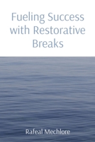 Fueling Success with Restorative Breaks 8196609485 Book Cover