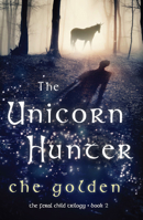 The Unicorn Hunter: The Feral Child Trilogy 1623658748 Book Cover