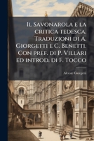 Il Savonarola e la critica tedesca. Traduzioni di A. Giorgetti e C. Benetti. Con pref. di P. Villari ed introd. di F. Tocco 1175212881 Book Cover