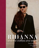 Rihanna: and the Clothes She Wears 1788842219 Book Cover