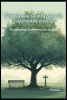 Depuis que tu n'est plus là, j'apprend à vivre: Un témoignage de résilience face au deuil B0FVSWQKKW Book Cover