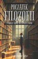 POCZATEK FILOZOFII: Pierwsze kroki na sciezce cudów (Polish Edition) B0DPS9VHCD Book Cover