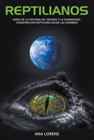 Reptilianos: Amos de la Historia del Mundo y la Humanidad, Conspiración Reptiliana desde las Sombras (Saga Reptilianos) B0CBDKBMRS Book Cover