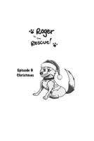 Roger To The Rescue!: Episode 6 Christmas B0DQVJ7Z72 Book Cover