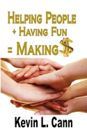 Helping People + Having Fun = Making $ B0C32VWM6G Book Cover