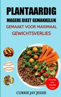 PLANTAARDIG MAGERE DIEET GEMAKKELIJK GEMAAKT VOOR MAXIMAAL GEWICHTSVERLIES B0C2RX8Q5Z Book Cover