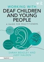 Working with Deaf Children and Young People: A Guide for Practitioners 1032289317 Book Cover