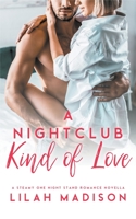 A Nightclub Kind of Love: A Steamy One Night Stand Romance Novella B0BSRJ8DPJ Book Cover