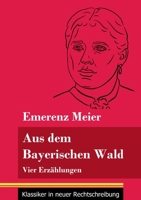 Aus dem Bayerischen Wald: Vier Erz�hlungen (Band 61, Klassiker in neuer Rechtschreibung) 3847849468 Book Cover