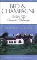 Bed & Champagne World's Top Romantic Hideaways 1887161244 Book Cover