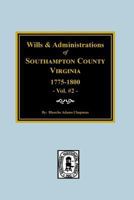 Southampton County, Virginia, 1775-1800, Wills and Administrations Of. 0893088838 Book Cover