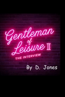 Gentleman of Leisure II:: The Interview B0GXJB3JCJ Book Cover