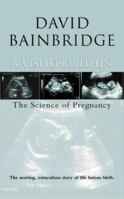 A VISITOR WITHIN: THE SCIENCE OF PREGNANCY. 029764677X Book Cover