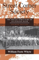 Street Corner Society: The Social Structure of an Italian Slum 0226895459 Book Cover