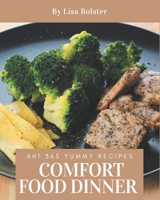 Ah! 365 Yummy Comfort Food Dinner Recipes: More Than a Yummy Comfort Food Dinner Cookbook B08PJ1LJ4H Book Cover