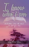 I Know Who I Am: Declarations from the Word to Set You Free 0996364730 Book Cover