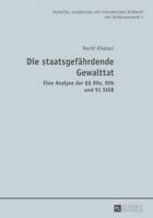 Die Staatsgefaehrdende Gewalttat: Eine Analyse Der §§ 89a, 89b Und 91 Stgb 363172893X Book Cover