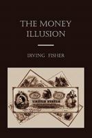 The Money Illusion 1891396900 Book Cover