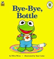 Bye-Bye, Bottle (Muppet Babies) 0307123286 Book Cover