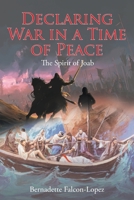 Declaring War in a Time of Peace: The Spirit of Joab B0BKK5G51Q Book Cover
