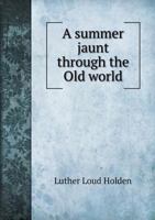A Summer Jaunt Through the Old World 5518929188 Book Cover