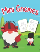 Mini Gnomes: Coloring Book | Xmas Clearance | Christmas Party | Holiday Gift | Giant Art | for Adults, Teens and Kids, Girls & Boys, Ages 8-12, 6-8, ... Preschoolers, Baby, Women, Men | Relief B08NWJPJGG Book Cover