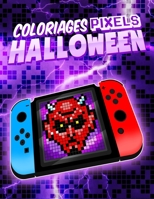 Coloriages pixels Halloween: 20 dessins en pixels à reproduire : squelettes, citrouilles, fantômes, vampires, monstres, etc... (French Edition) B08KH3SKC3 Book Cover