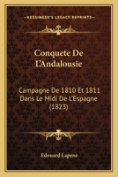 Conquête de l'Andalousie, campagne de 1810 et 1811, etc. 1145536549 Book Cover