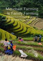 Mountain Farming Is Family Farming: A Contribution from Mountain Areas to the International Year of Family Farming 2014 9251079757 Book Cover