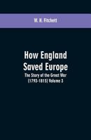 How England Saved Europe: the Story of the Great War (1793-1815) Volume 3 935360060X Book Cover