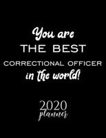You Are The Best Correctional Officer In The World! 2020 Planner: Nice 2020 Calendar for Correctional Officer Christmas Gift Idea for Correctional Officer Correctional Officer Journal for 2020 120 pag 1710350210 Book Cover