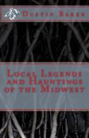 Local Legends and Hauntings of the Midwest 1482619490 Book Cover