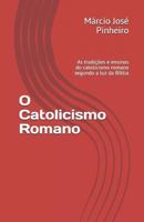 O Catolicismo Romano: As Tradi 8592035023 Book Cover