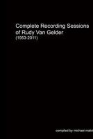 Complete Recording Sessions of Rudy Van Gelder (1953-2011) 1974622878 Book Cover