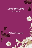 Love for Love: A Comedy 9357390421 Book Cover