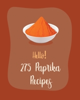 Hello! 275 Paprika Recipes: Best Paprika Cookbook Ever For Beginners [Book 1] B085RRGMGX Book Cover