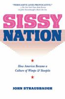 Sissy Nation: How America Became a Culture of Wimps & Stoopits 190526416X Book Cover