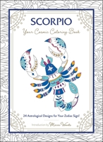 Scorpio: Your Cosmic Coloring Book: 24 Astrological Designs for Your Zodiac Sign! 1507212011 Book Cover