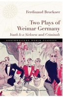 Two Plays of Weimar Germany: Youth Is a Sickness and Criminals 0810137720 Book Cover