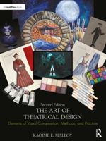 The Art of Theatrical Design: Elements of Visual Composition, Methods, and Practice 1138021504 Book Cover