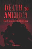 Death to America: The Unreported Battle of Iraq 1413774733 Book Cover