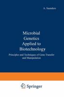 Microbial genetics applied to biotechnology: Principles and techniques of gene transfer and manipulation 1461597986 Book Cover