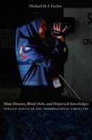Mute Dreams, Blind Owls, and Dispersed Knowledges: Persian Poesis in the Transnational Circuitry 0822332981 Book Cover